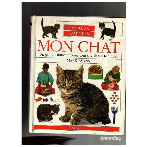 mon chat. un guide pratique pour tout savoir sur ton chat .