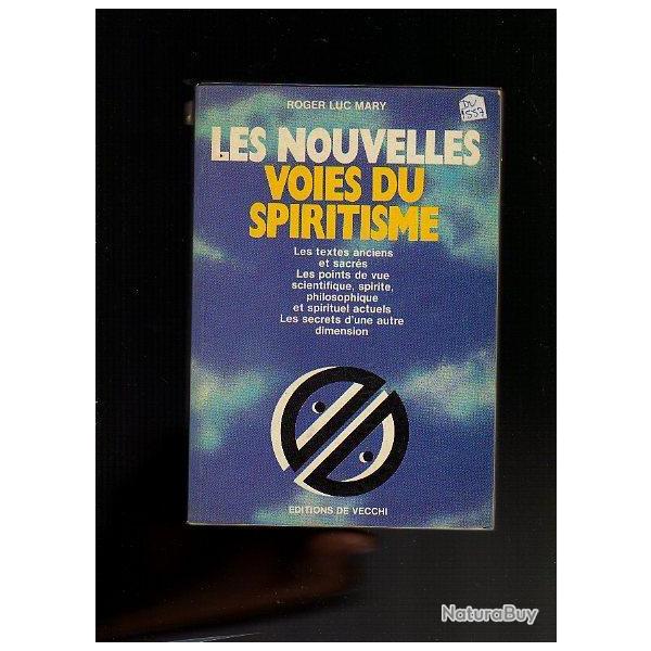 les nouvelles voies du spiritisme. textes anciens et sacr�s. roger luc mary