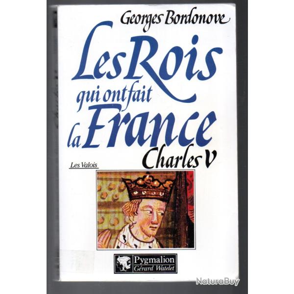 charles V le sage  les rois qui ont fait la france par georges Bordonove .
