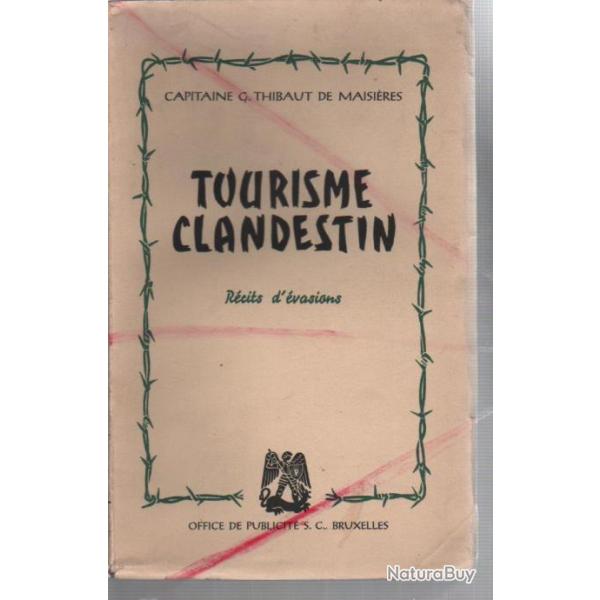 Tourisme clandestin , guerre 1939-1945 capitaine G thibaut de maisi�res r�cits d'�vasions