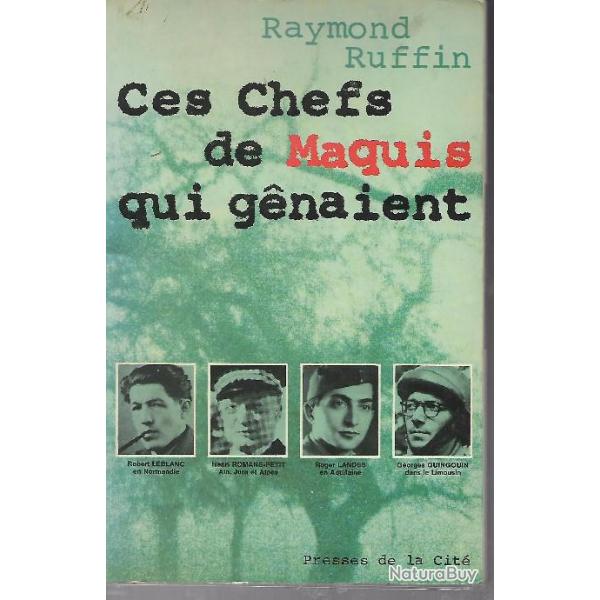 ces chefs de maquis qui g�naient de raymond ruffin , guingouin, landes, romans-petit, leblanc