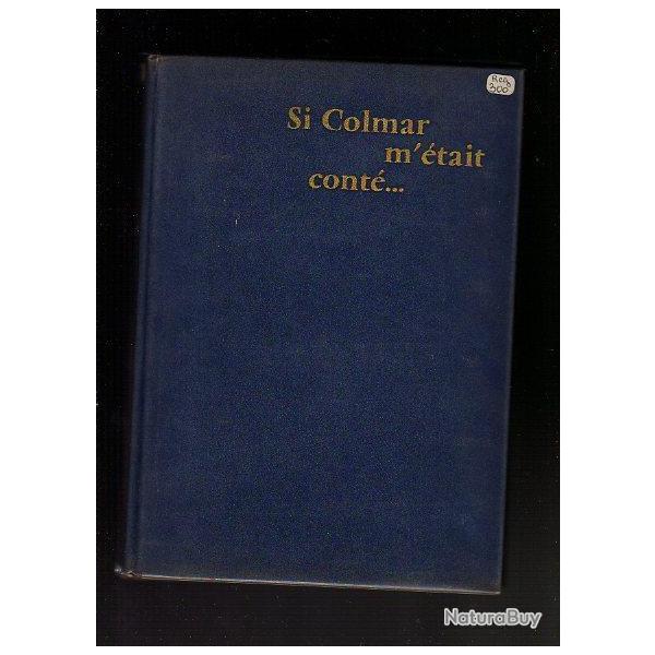 si colmar m'�tait cont�...alsace , armand durlewanger + colmar et ses horizons pierre schmitt