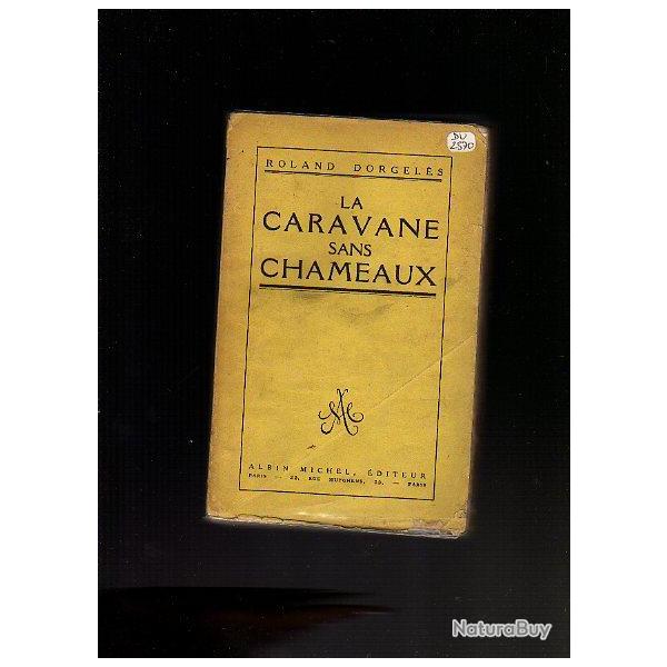 la caravane sans chameaux de roland dorgel�s , . superbe d�dicace