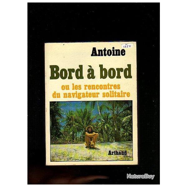 voile. bord � bord ou les rencontres du navigateur solitaire . antoine