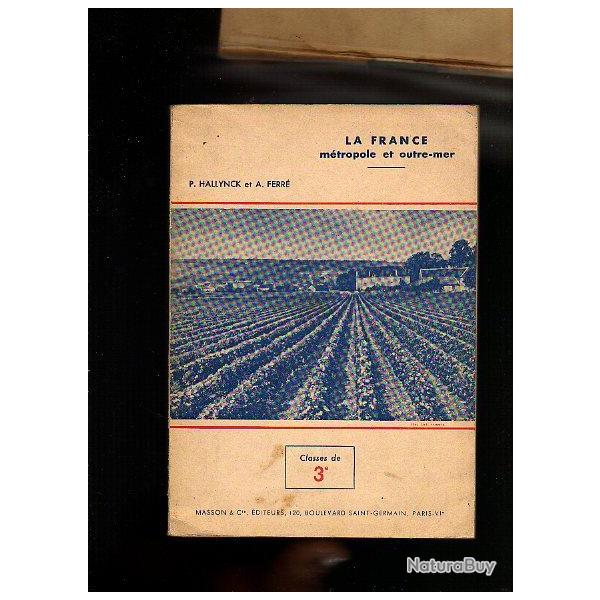 la france m�tropole et outre-mer. hallynck et ferr�. classe de 3e .1954