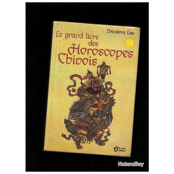 le grand livre des horoscopes chinois . th�odora lau.