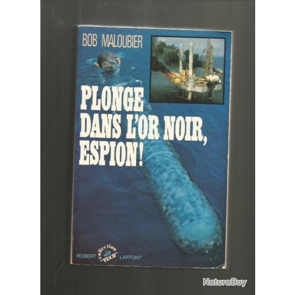 Plonge dans l'or noir, espion bob maloubier. nageurs de combat