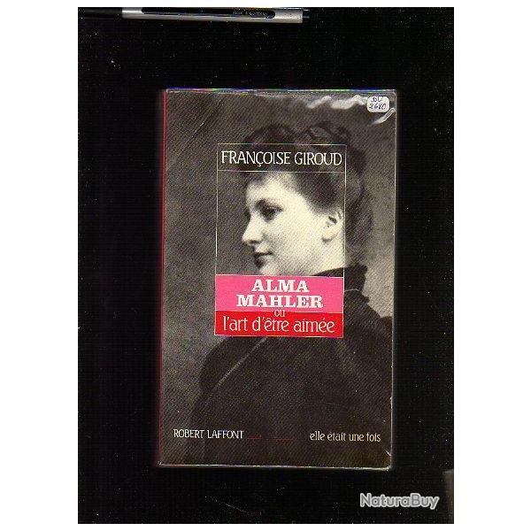 alma mahler ou l'art d'�tre aim�e de fran�oise giroud