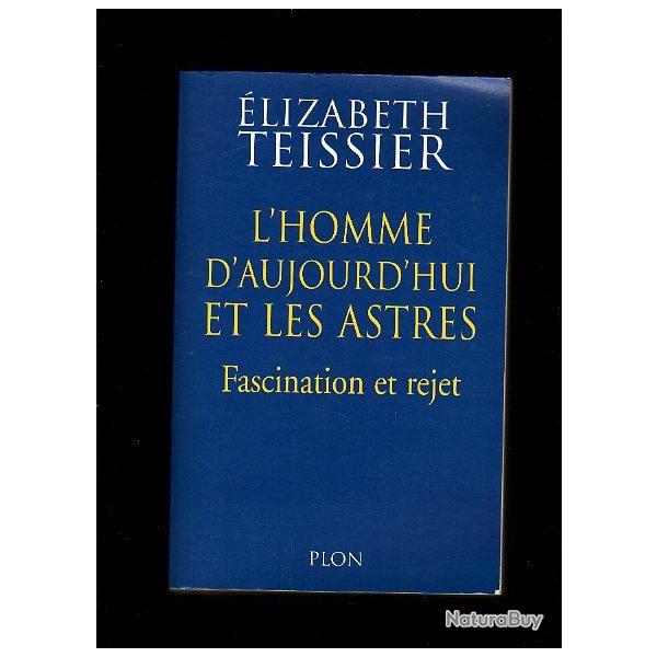 L'homme d'aujourd'hui et les astres. fascination et rejet. d'�lisabeth teissier