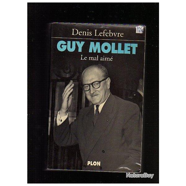 Guy mollet le mal aim� de denis lefebvre , biographie politique
