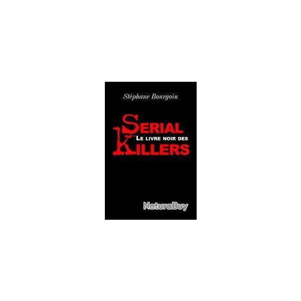 Le livre noir des s�rial killers. crimes , meurtres , viols ,  cannibalisme.