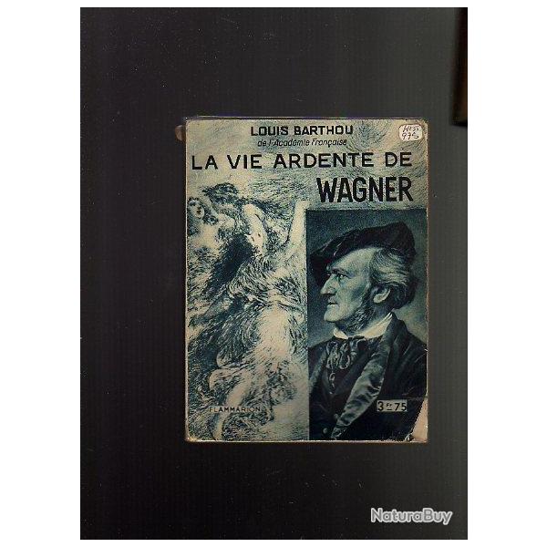 La vie ardente de wagner de louis barthou