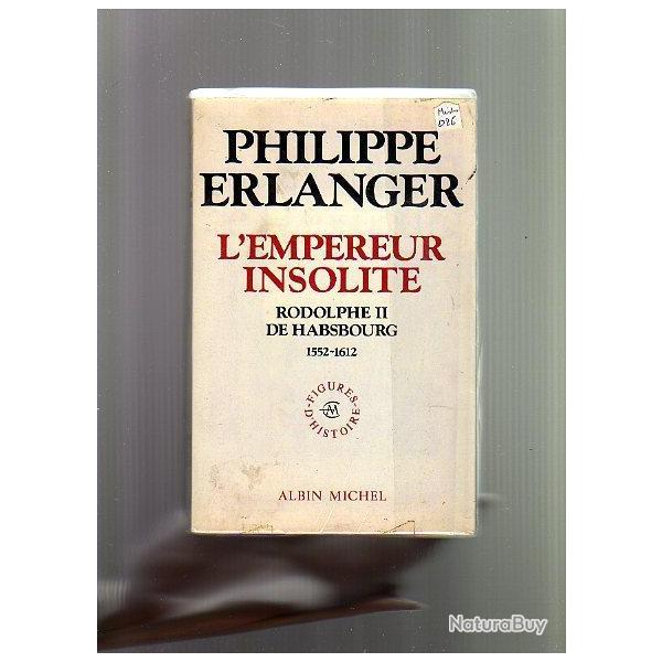 L'empereur insolite.rodolphe II de habsbourg 1552-1612 de philippe erlanger