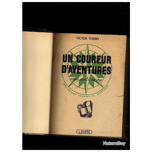 Un coureur d'aventures vous conte sa vie de victor forbin. chercheur d'or ,am�rique du sud
