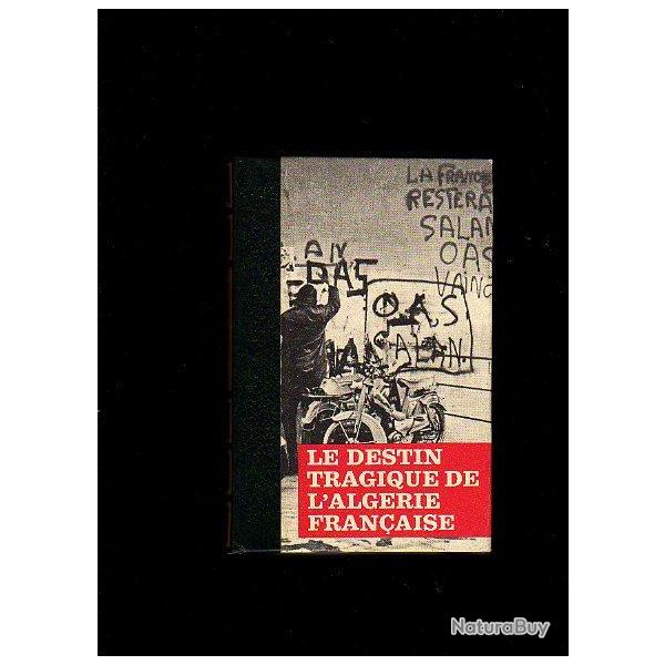 Le destin tragique de l'alg�rie fran�aise. tome 4 seul.