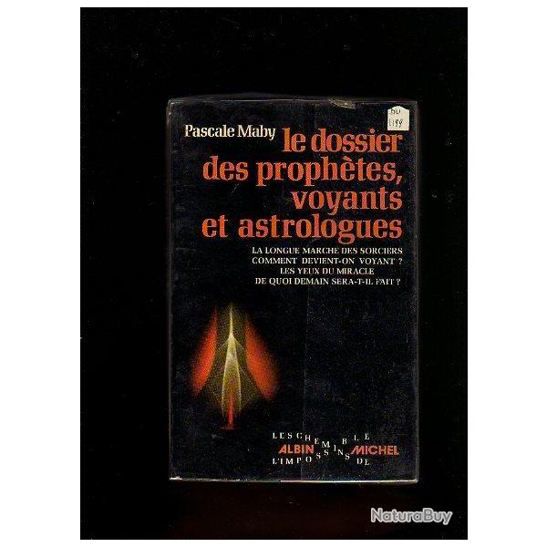 le dossier des prophtes,voyants, astrologues de pascale maby
