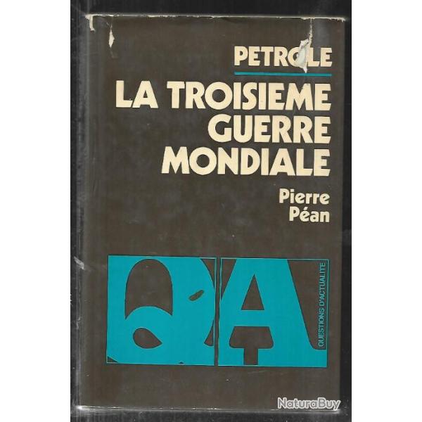 p�trole la troisi�me guerre mondiale de pierre p�an et L'empire du p�trole d'harvey o connor