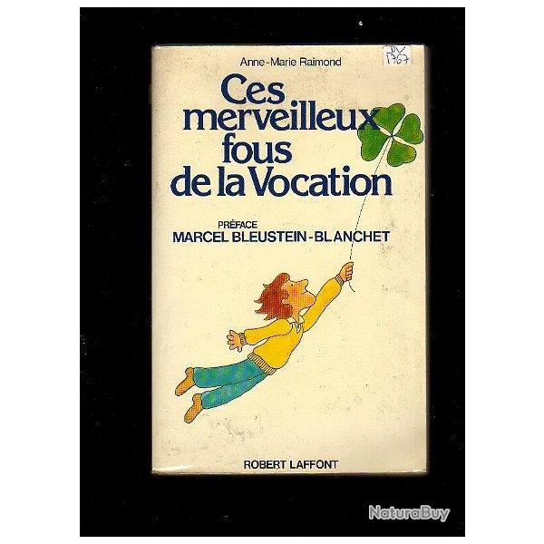 Ces merveilleux fous de la vocation de anne-marie raimond