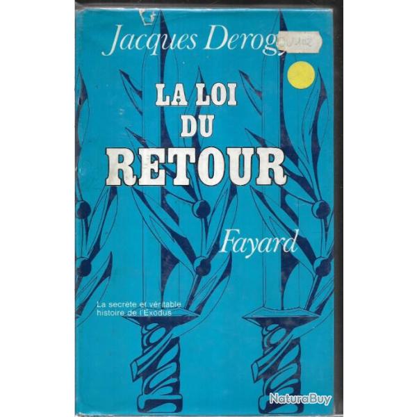 La loi du retour. la secrte et vritable histoire de l'exodus de jacques derogy , israel , juifs