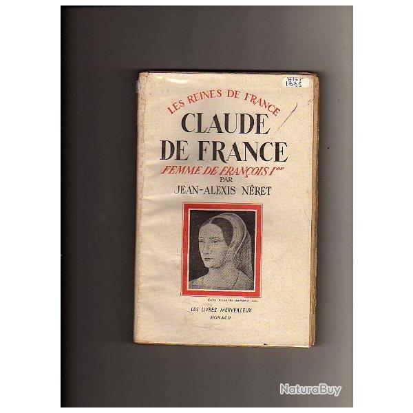 Claude de france. femme de fran�ois 1er par jean-alexis n�ret