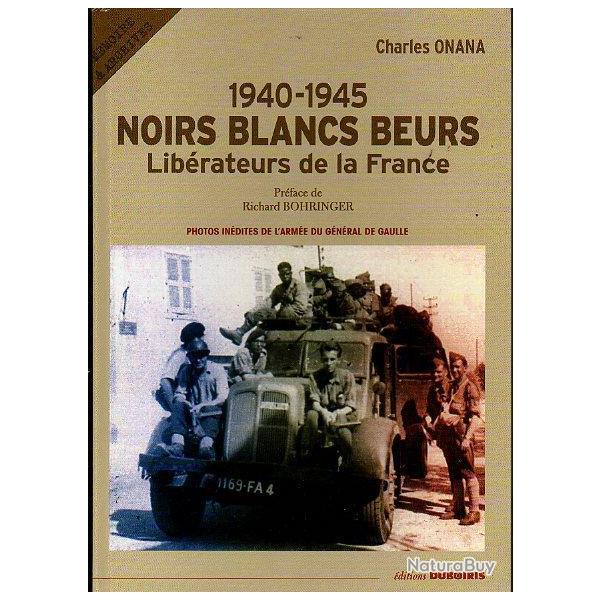 1940-1945 , noirs blancs beurs , lib�rateurs de la france troupes coloniales charles onana
