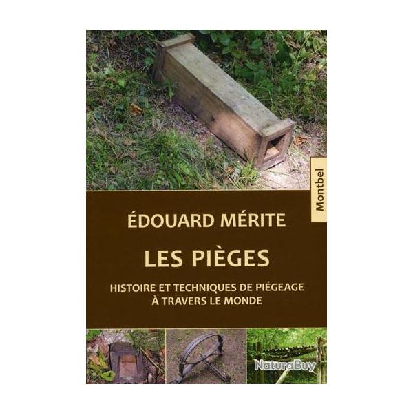 �douard M�rite. Les pi�ges. Histoire et techniques de pi�geage � travers le monde