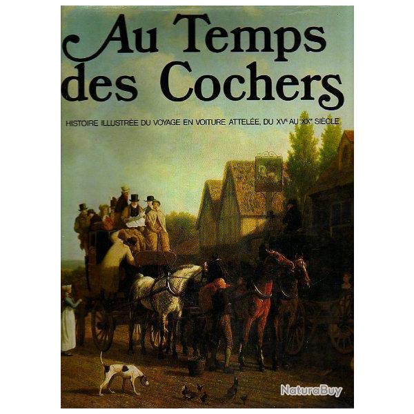 Au Temps des Cochers. cheval.Histoire Illustre du Voyage en Voiture Attele, du XV au XX Sicle