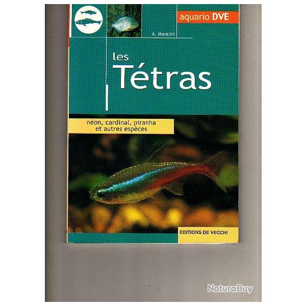 Aquariophilie. les t�tras. n�on, cardinal,piranha , et autres esp�ces.
