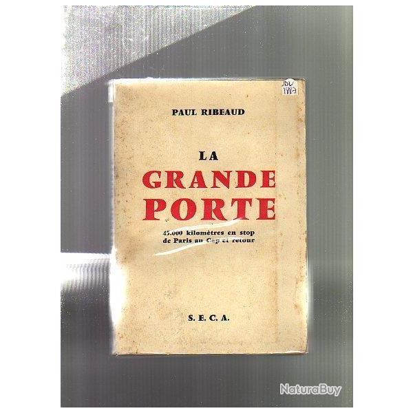 La grande porte. 45 000 km en stop de paris au cap et retour par paul ribeaud