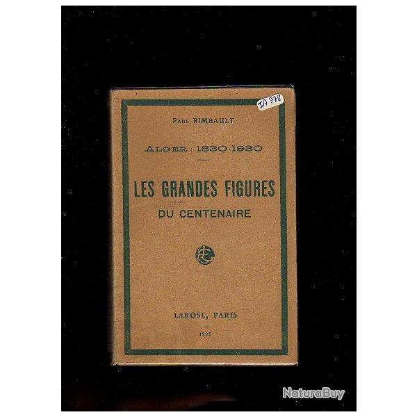 Centenaire alg�rie 1830-1930.les grandes figures du centenaire de paul rimbault