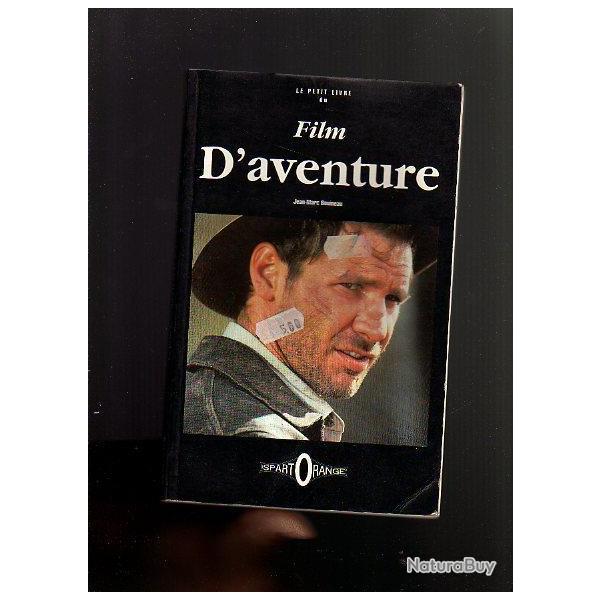 Le petit livre du film d'aventure. pour cin�philes ou nostalgiques