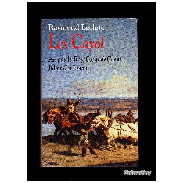 Les cayol. raymond leclerc.roman historique qui se d�roule � la fin du XVIIIe dans le p�rigord.