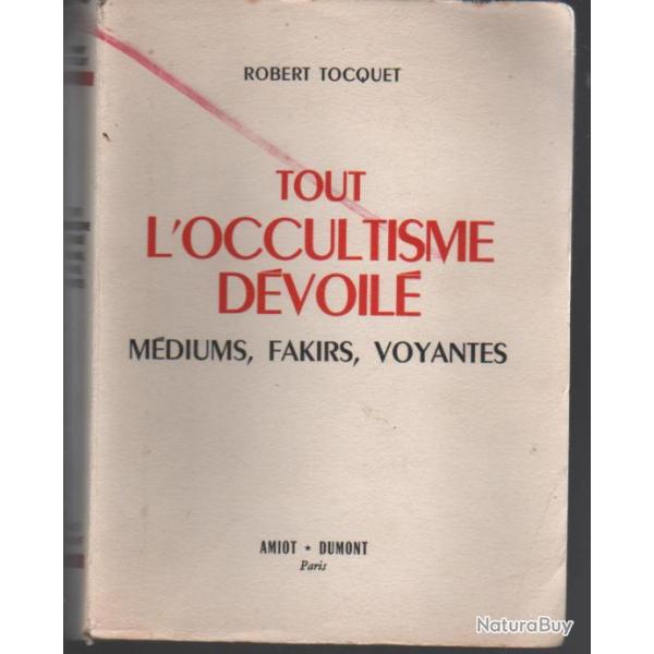tout l'occultisme d�voil� , m�diums, fakirs , voyantes , robert tocquet