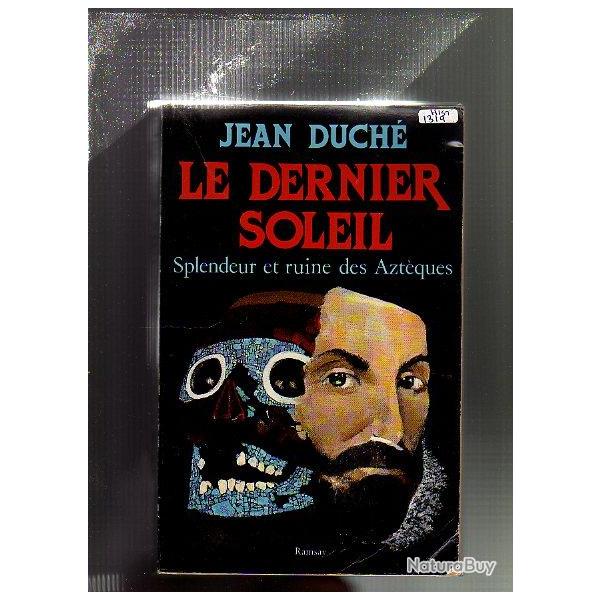 le dernier soleil splendeur et ruine des azt�ques de jean duch� , cort�s et conquistadores