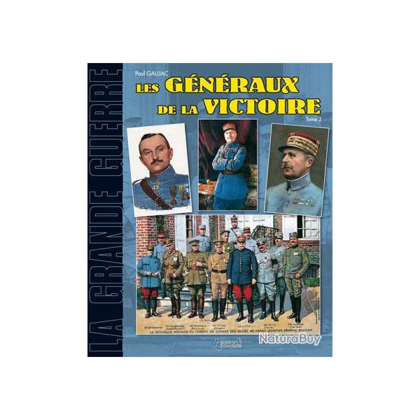 Les g�n�raux de la victoire T2 1914/18 POILU VERDUN SOMME CHAMPAGNE militaria