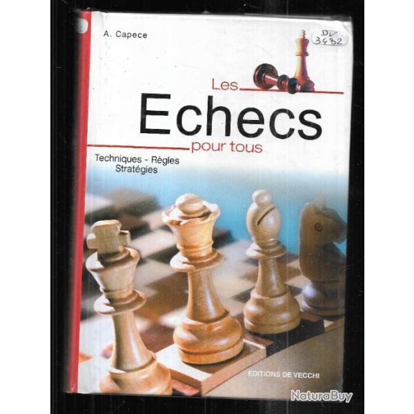 Les checs pour tous.  techniques , rgles, stratgie de a.capece.