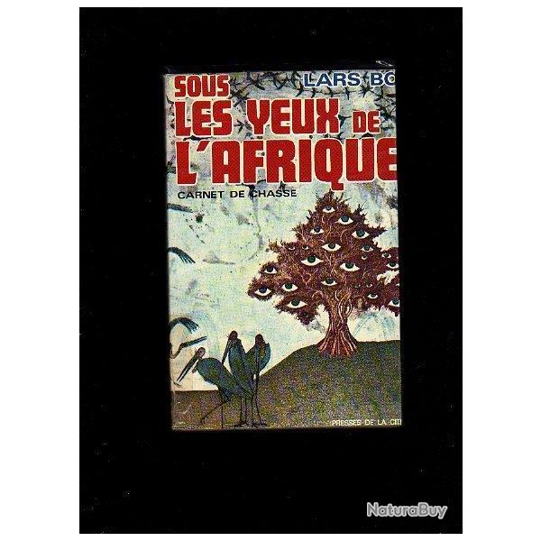 sous les yeux de l'Afrique. Carnet de chasse de lars bo.