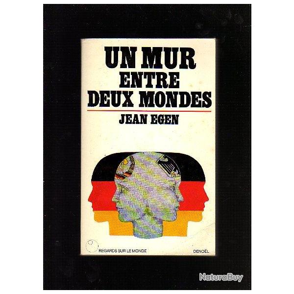 Un mur entre deux mondes de jean egen  DDR-RFA allemagne est-ouest