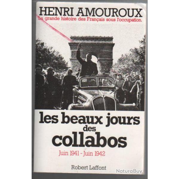 la vie des fran�ais sous l'occupation volume 3 . les beaux jours des collabos . lvf , amouroux