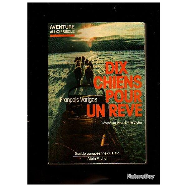 Dix chiens pour un r�ve. grand nord canadien de fran�ois varigas