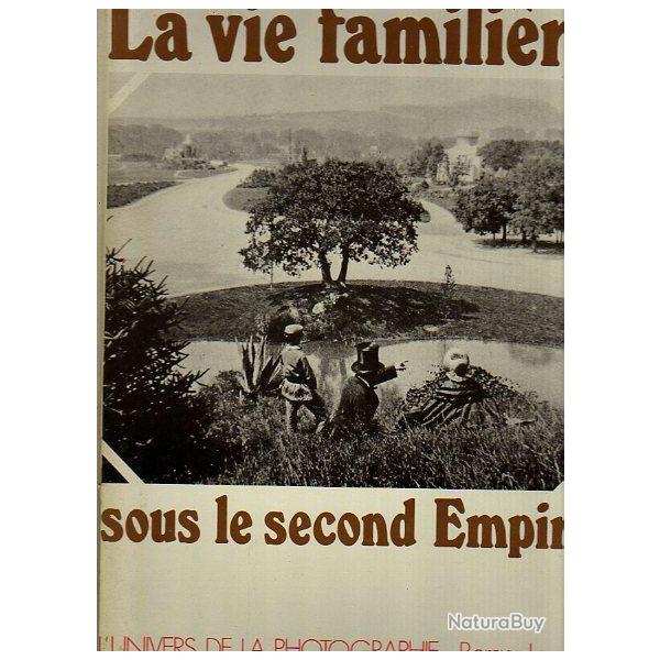 La vie famili�re sous le second empire. tout en photos.