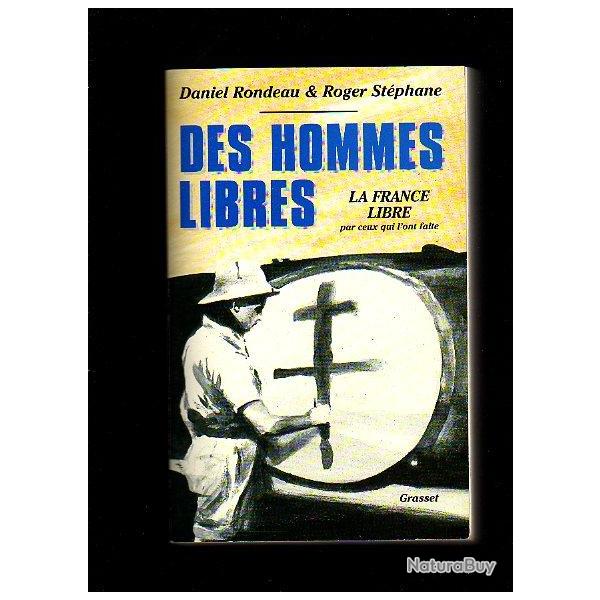 Des hommes libres .  la france libre par ceux qui l'ont faite daniel rondeau & roger st�phane