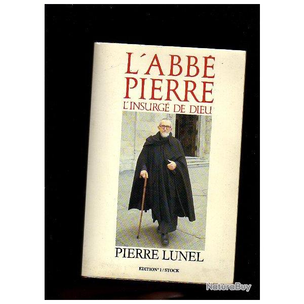 L'abb� pierre l'insurg� de dieu de pierre lunel ,  compagnons emmaus