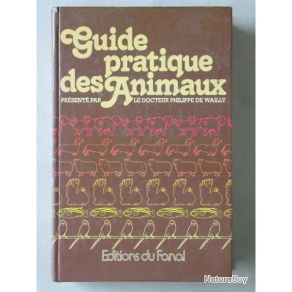 Guide pratique des animaux - Ph. de Wailly , �ditions du Fanal 1979 Mammif�res, chevaux, amphibiens