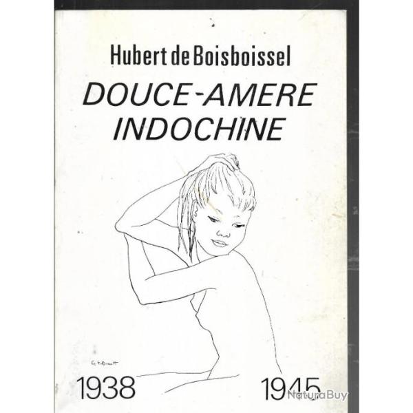douce-am�re indochine 1938-1945 d'hubert de boisboissel
