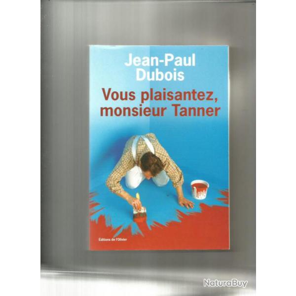 Vous plaisantez monsieur tanner. de jean-paul dubois , edts de l'olivier 2005