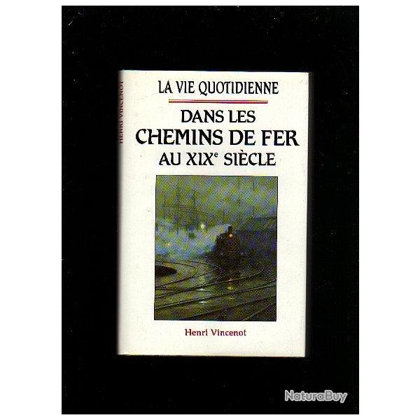 La vie quotidienne dans les chemins de fer au XIXe si�cle d'henri vincenot