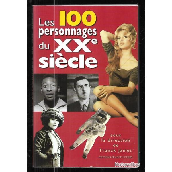 les 100 personnages du XXe si�cle franck jamet