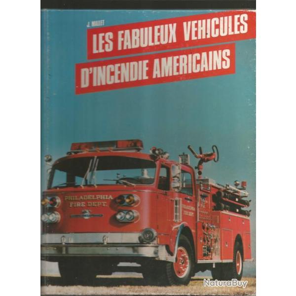Les fabuleux v�hicules d'incendie am�ricains. de j.mallet