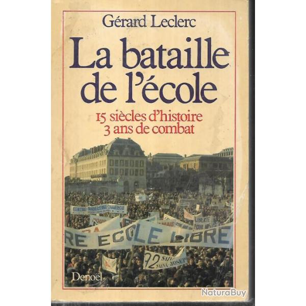 la bataille de l'cole 15 sicles d'histoire 3 ans de combat de grard leclerc